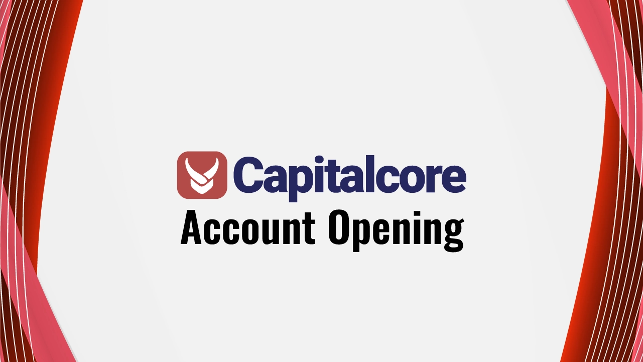 Capitalcore Account Opening 2024